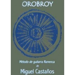 Orobroy Método de guitarra flamenca de Miguel Castaños